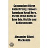 Commodore Oliver Hazard Perry; Famous Am door Alexander Slidell MacKenzie