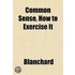 Common Sense, How To Exercise It