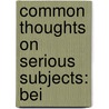 Common Thoughts On Serious Subjects: Bei door Chester Macnaghten