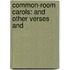 Common-Room Carols: And Other Verses And