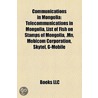 Communications In Mongolia: Telecommunic by Unknown