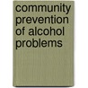 Community Prevention Of Alcohol Problems door Onbekend