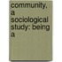 Community, A Sociological Study: Being A