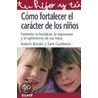 Como Fortalecer El Caracter de Los Ninos door Dr Robert Brooks