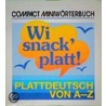 Compact Miniwörterbuch Wi snack' platt! door Onbekend