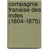 Compagnie Franaise Des Indes (1604-1875) by Ï¿½Mile Levasseur