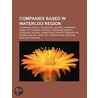 Companies Based In Waterloo Region: Comp by Books Llc