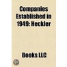 Companies Established In 1949: Heckler by Books Llc