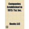 Companies Established In 1973: Tsr, Inc. by Books Llc