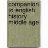 Companion To English History  Middle Age door Francis Pierrepont Barnard