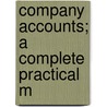 Company Accounts; A Complete Practical M door Arthur Coles