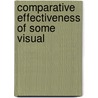 Comparative Effectiveness Of Some Visual by Joseph J. Weber