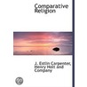 Comparative Religion by J. Estlin Carpenter