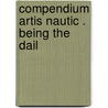 Compendium Artis Nautic . Being The Dail door John Collier