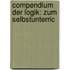 Compendium Der Logik: Zum Selbstunterric