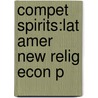 Compet Spirits:lat Amer New Relig Econ P door R. Andrew Chesnut