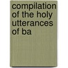 Compilation Of The Holy Utterances Of Ba door Onbekend
