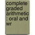 Complete Graded Arithmetic : Oral And Wr