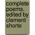 Complete Poems. Edited By Clement Shorte