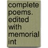 Complete Poems. Edited With Memorial Int