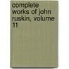 Complete Works of John Ruskin, Volume 11 door Lld John Ruskin