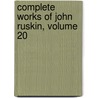 Complete Works of John Ruskin, Volume 20 door Lld John Ruskin