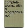 Complete Works, With A Biographical Noti door Walter Joseph Sendall