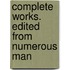 Complete Works. Edited From Numerous Man