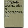 Complete Works; With A Biographical Intr door Ralph Waldo Emerson