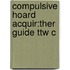 Compulsive Hoard Acquir:ther Guide Ttw C