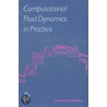 Computational Fluid Dynamics In Practice door Norman Rhodes