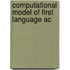 Computational Model Of First Language Ac