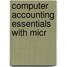 Computer Accounting Essentials With Micr door Onbekend