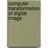 Computer Transformation of Digital Image