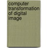 Computer Transformation of Digital Image door Z.C. Li
