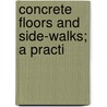 Concrete Floors And Side-Walks; A Practi door A.A.B. 1879 Houghton