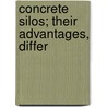 Concrete Silos; Their Advantages, Differ door E.S.B. 1871 Hanson