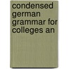 Condensed German Grammar For Colleges An door Max S. Moll