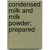 Condensed Milk And Milk Powder; Prepared door Otto Frederick Hunziker