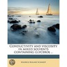 Conductivity And Viscosity In Mixed Solv by Maurice Roland Schmidt