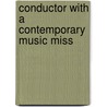 Conductor With A Contemporary Music Miss door Jean-Louis LeRoux