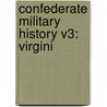 Confederate Military History V3: Virgini door Onbekend