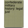 Confederate Military History: Legal Just by Unknown