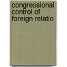 Congressional Control Of Foreign Relatio door George Clayton Wood