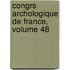 Congrs Archologique de France, Volume 48