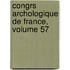 Congrs Archologique de France, Volume 57