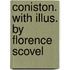 Coniston. With Illus. By Florence Scovel