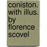 Coniston. With Illus. By Florence Scovel by Winston S. Churchill