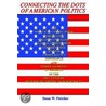Connecting the Dots of American Politics door Donn W. Fletcher