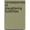 Consequences Of Slaughtering Butterflies door Olaf Tyaransen